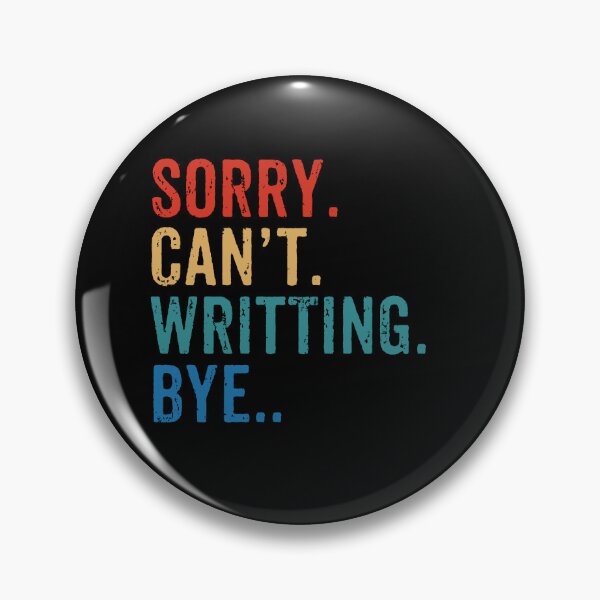 Item preview, Sorry. Can't. Writting. Bye - Funny Writing Author Gift designed and sold by zeviwanty.