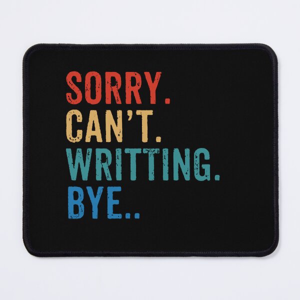 Item preview, Sorry. Can't. Writting. Bye - Funny Writing Author Gift designed and sold by zeviwanty.