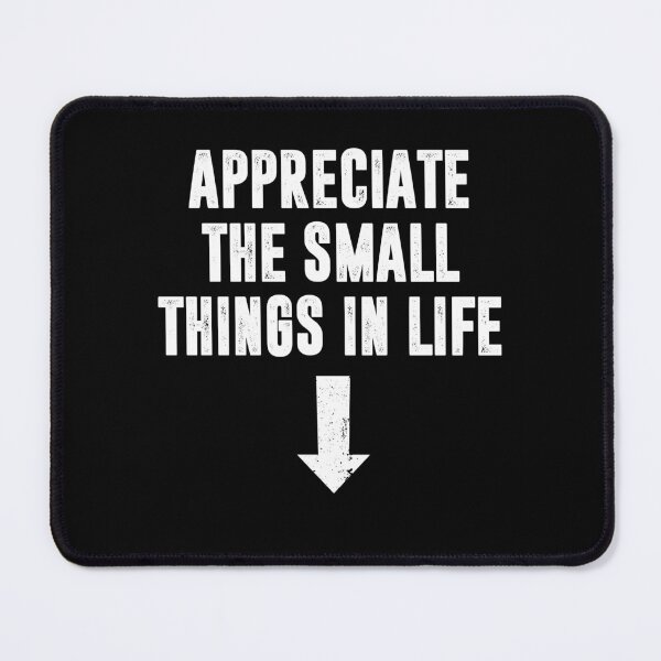 Item preview, Appreciate The Little Things In Life - Funny Arrow Sarcasm Pun designed and sold by zeviwanty.