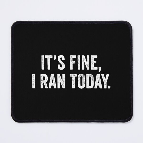 Item preview, Its Fine, I Ran Today - Funny Jogging Running Joke designed and sold by zeviwanty.