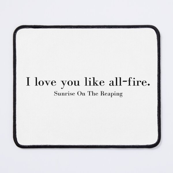 Item preview, I love you like all-fire. SOTR Quote designed and sold by NimuehArt.