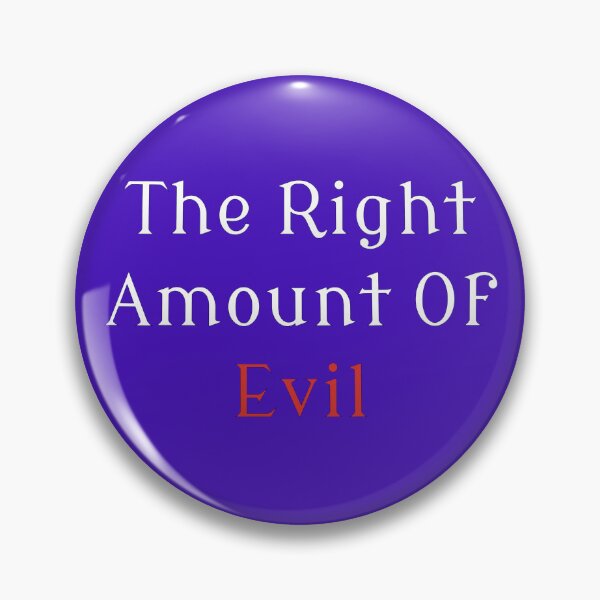 Item preview, The Right Amount Of Evil designed and sold by MBuckenmeyer.