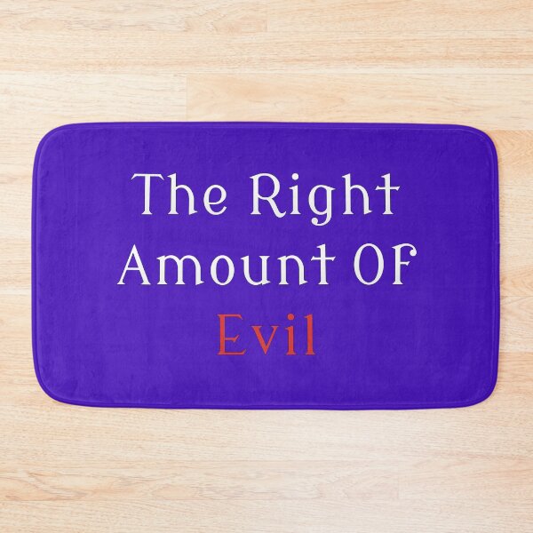 Item preview, The Right Amount Of Evil designed and sold by MBuckenmeyer.
