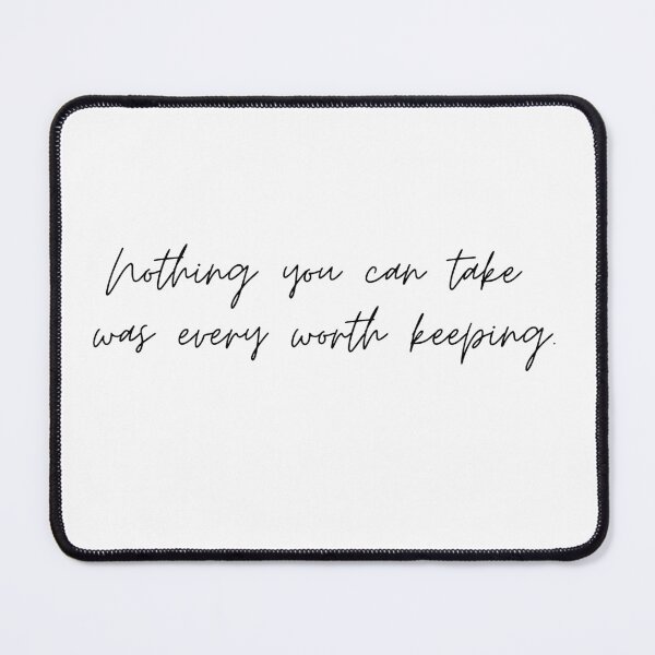 Item preview, Nothing You Can Take Was Ever Worth Keeping Song Lyric TBOSAS designed and sold by NimuehArt.