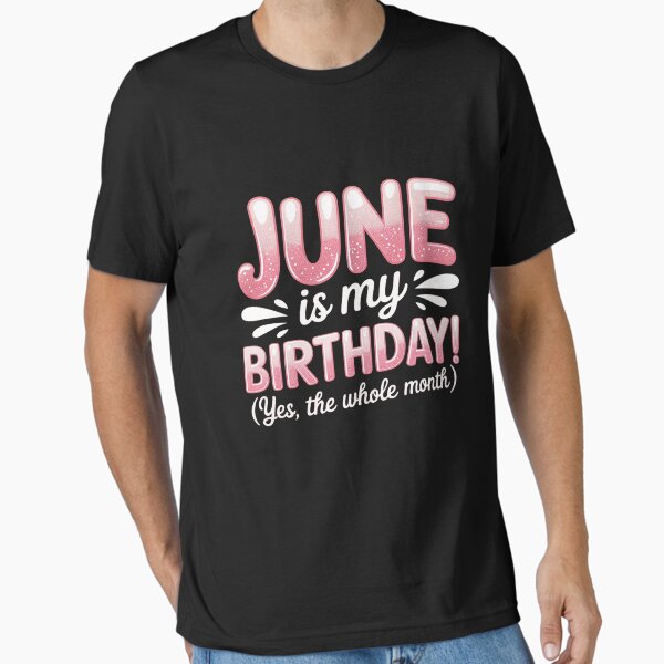 Item preview, June Is My Birthday Yes The Whole Month designed and sold by LifeUnboxed.