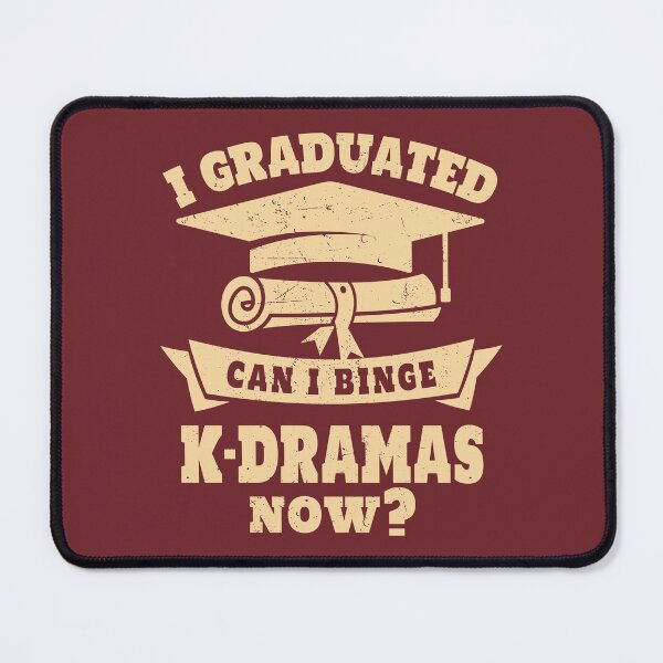 Item preview, I Graduated Can I Binge K-Dramas Now | K-Drama Fan designed and sold by KGlam.