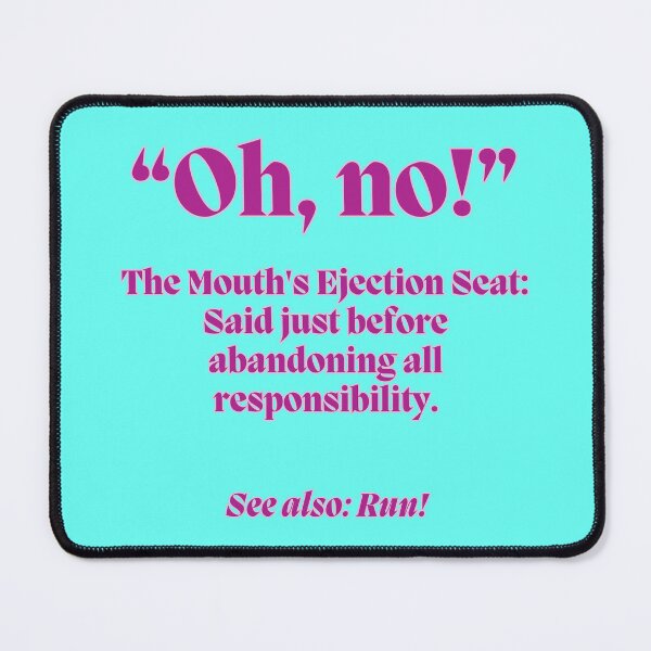 Item preview, Funny Oh, no - The Mouth's Ejection Seat designed and sold by HappyHavenStu.