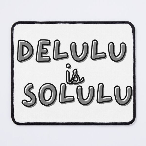 Item preview, Delulu Is the Solulu Trending Design designed and sold by onesarcastic.