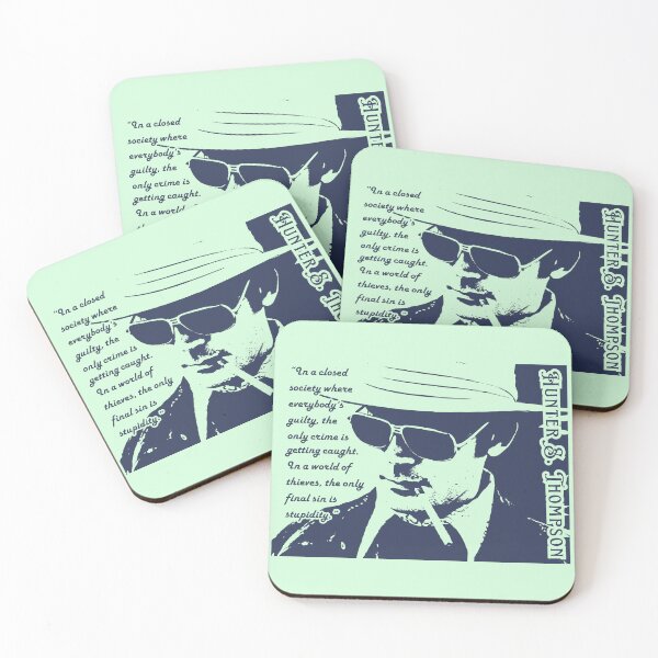 Item preview, Hunter S. Thompson quote: In a closed society where everybody’s guilty, the only crime is getting caught. In a world of thieves, the only final sin is stupidity. designed and sold by artbleed.