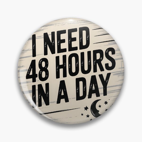 Item preview, I Need 48 Hours a Day - Funny Time Management & Overthinking Quote designed and sold by Evolved Ape.