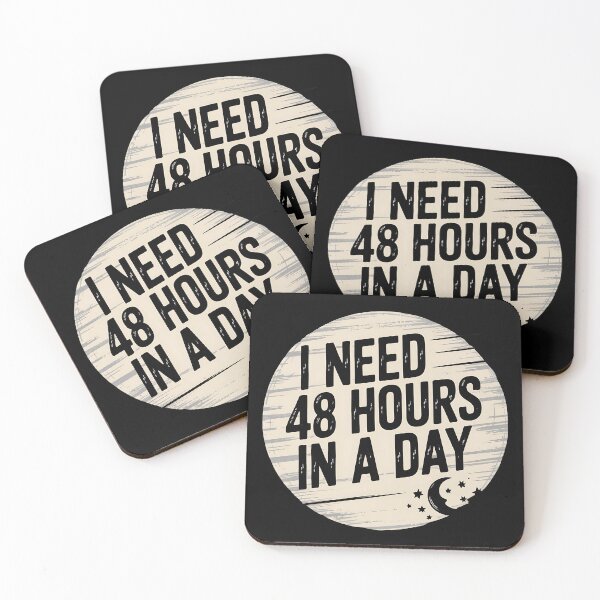 Item preview, I Need 48 Hours a Day - Funny Time Management & Overthinking Quote designed and sold by Evolved Ape.