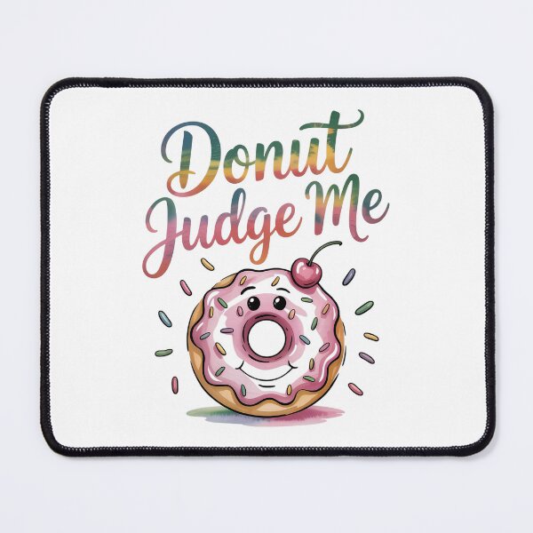 Item preview, Donut Judge Me Funny Pink Donut Quote Humor Sweet Food Pun Design designed and sold by Romeo Fashion.