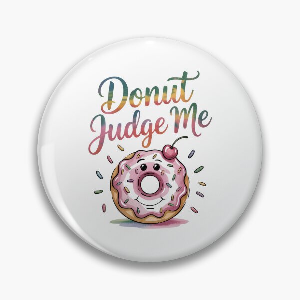 Item preview, Donut Judge Me Funny Pink Donut Quote Humor Sweet Food Pun Design designed and sold by Romeo Fashion.