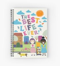 THE BEST LIFE EVER! Spiral Notebook