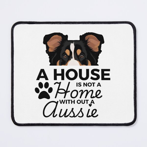 Item preview, Aussie Ears – A House Is Not a Home Without an Aussie designed and sold by GoodyPaws.