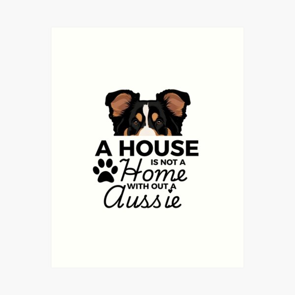 Item preview, Aussie Ears – A House Is Not a Home Without an Aussie designed and sold by GoodyPaws.