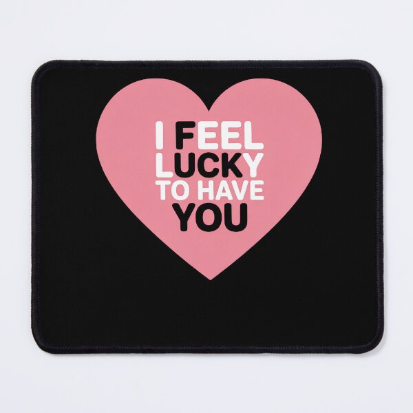 Item preview, I Feel Lucky To Have You designed and sold by MooonTees.