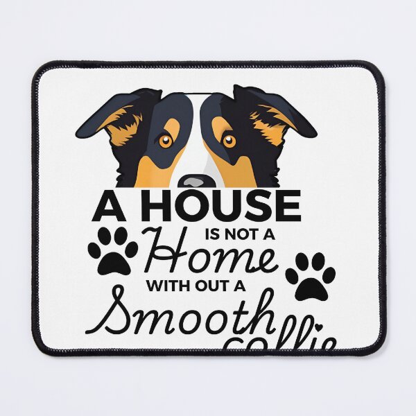 Item preview, Smooth Collie Ears – A House Is Not a Home Without a Smooth Collie designed and sold by GoodyPaws.