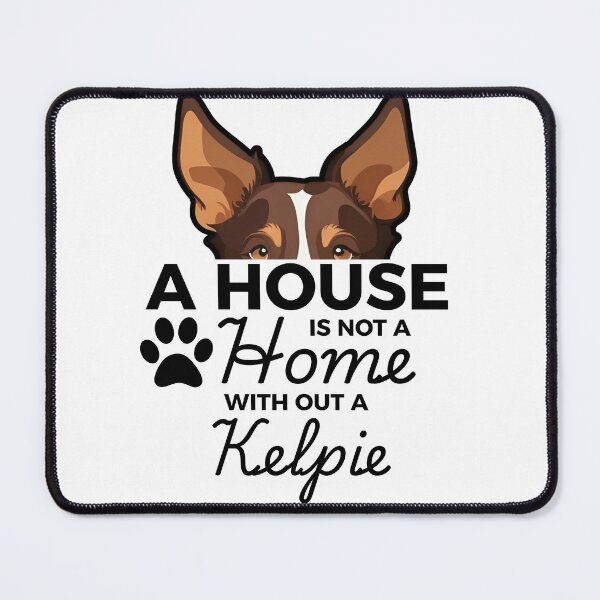 Item preview, Kelpie Ears – A House Is Not a Home Without an Australian Kelpie designed and sold by GoodyPaws.