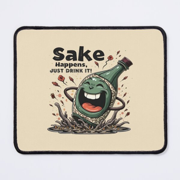 Item preview, Sake Happens, Just Drink It! designed and sold by exclusivebucket.
