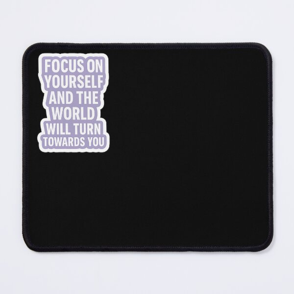 Item preview, Focus on yourself, and the world will turn towards you designed and sold by Nubrixa-Studio.