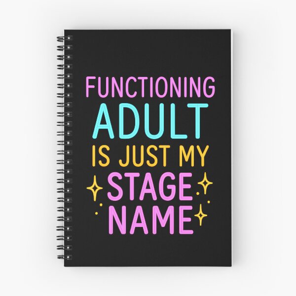 Item preview, Functioning Adult. Stage Name. Funny Quote. designed and sold by Shoot-The-Moon.