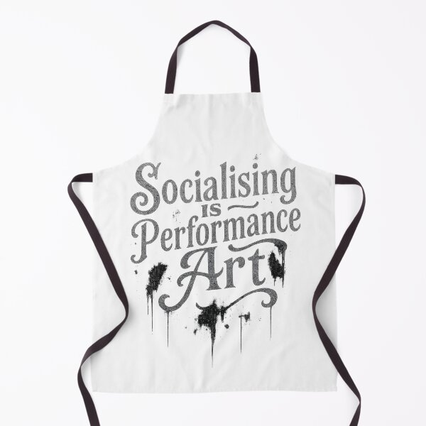 Item preview, Socialising Is Performance Art. Funny Quote. designed and sold by Shoot-The-Moon.