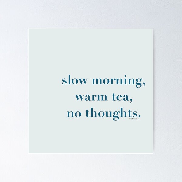 Item preview, Slow morning, warm tea, no thoughts designed and sold by Nadine_Prints.