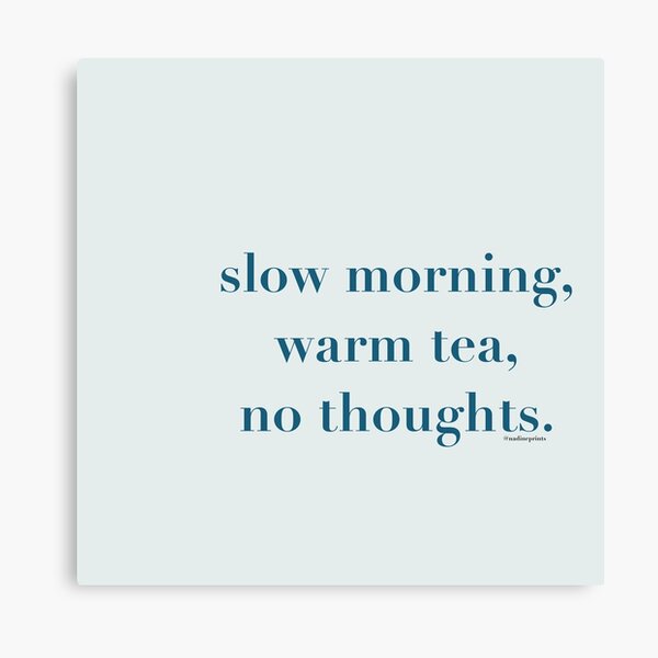 Item preview, Slow morning, warm tea, no thoughts designed and sold by Nadine_Prints.