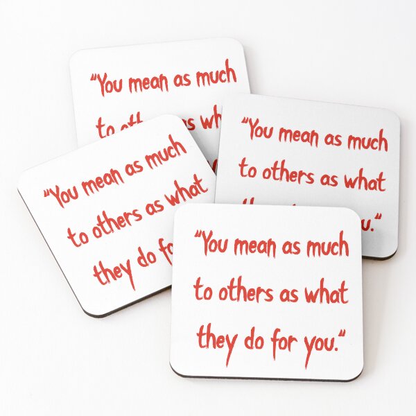 Item preview, "You mean as much to others as what they do for you." designed and sold by Korymaster.