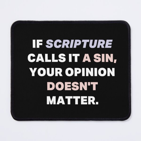 Item preview, If Scripture calls it a Sin Our Opinion doesn't matter designed and sold by adam1762.