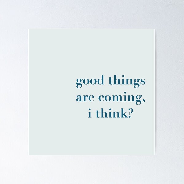 Item preview, good things are coming, I think? designed and sold by Nadine_Prints.