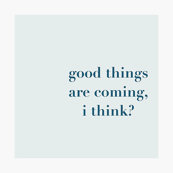 Item preview, good things are coming, I think? designed and sold by Nadine_Prints.