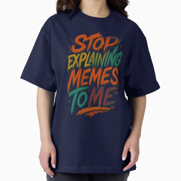 Item preview, Stop Explaining Memes. Funny Typographic. designed and sold by Shoot-The-Moon.