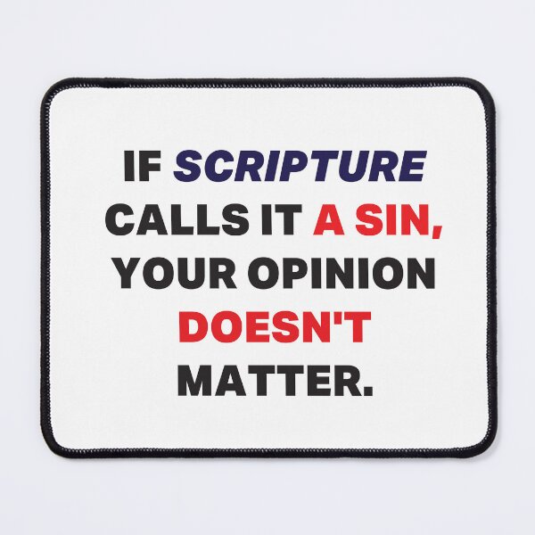Item preview, If Scripture calls it a Sin Our Opinion doesn't matter - v2 designed and sold by adam1762.