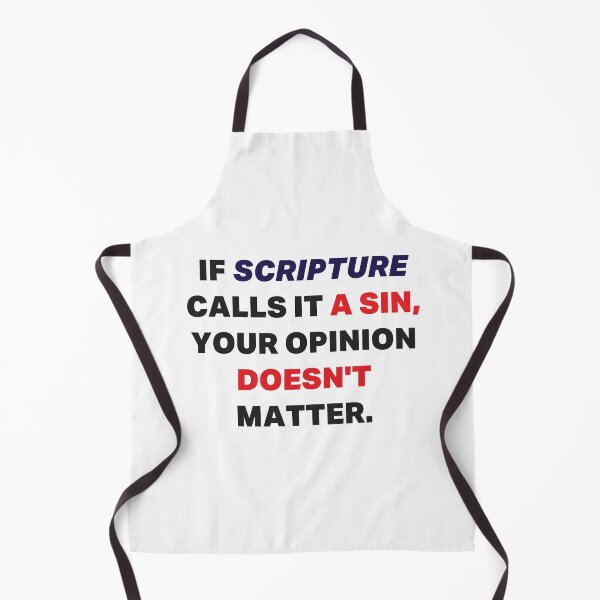 Item preview, If Scripture calls it a Sin Our Opinion doesn't matter - v2 designed and sold by adam1762.