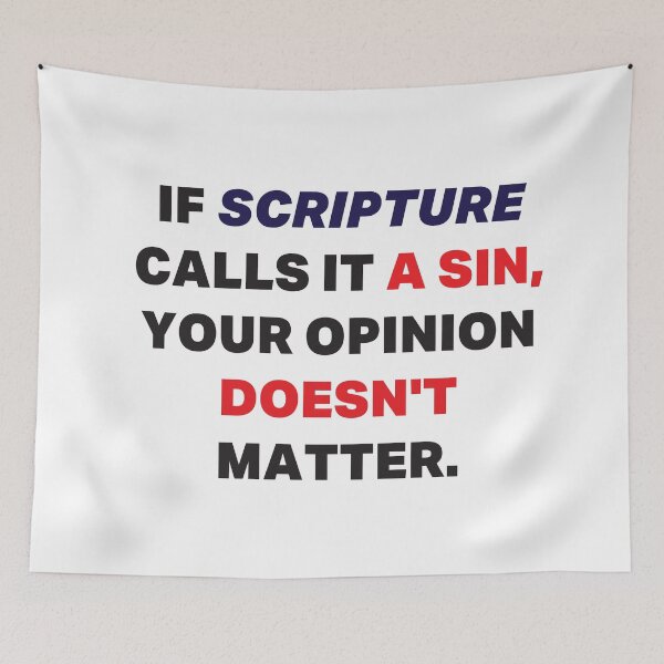 Item preview, If Scripture calls it a Sin Our Opinion doesn't matter - v2 designed and sold by adam1762.