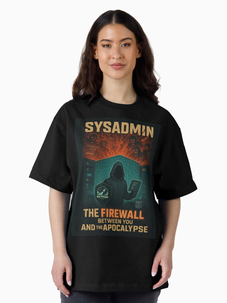 Thumbnail 1 of 7, Oversized T-Shirt, SysAdmin: The Firewall between you and the Apocalypse designed and sold by DataVoyagers.