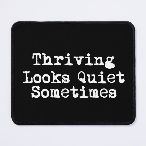 Item preview, Thriving Looks Quiet Sometimes designed and sold by Ninjacatoff.