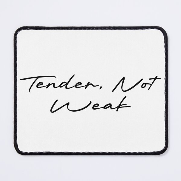 Item preview, Tender, Not Weak designed and sold by Ninjacatoff.