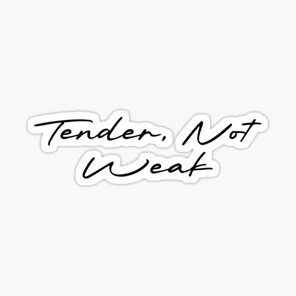 Item preview, Tender, Not Weak designed and sold by Ninjacatoff.