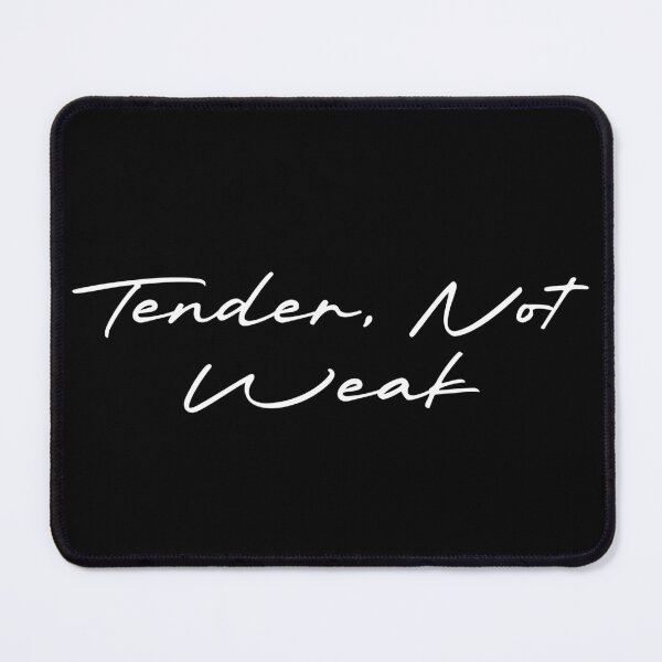 Item preview, Tender, Not Weak designed and sold by Ninjacatoff.