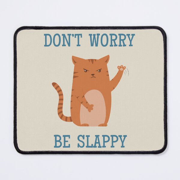 Item preview, Don’t Worry, Be Slappy (cat) designed and sold by WatershipBound.