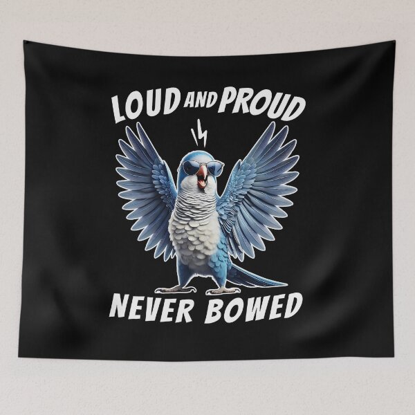 Item preview, Loud and Proud Never Bowed Funny Blue Quaker Parrot Lover designed and sold by Kimberley King Art  King Art.