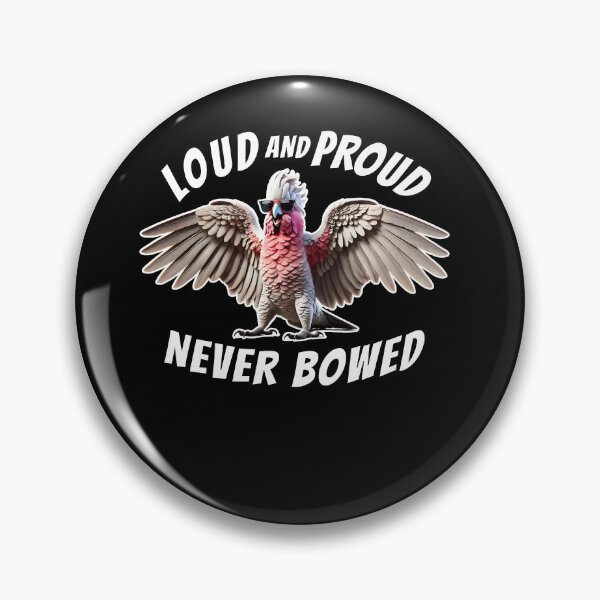 Item preview, Loud and Proud Never Bowed Funny Cockatoo Galah Parrot Lover designed and sold by Kimberley King Art  King Art.