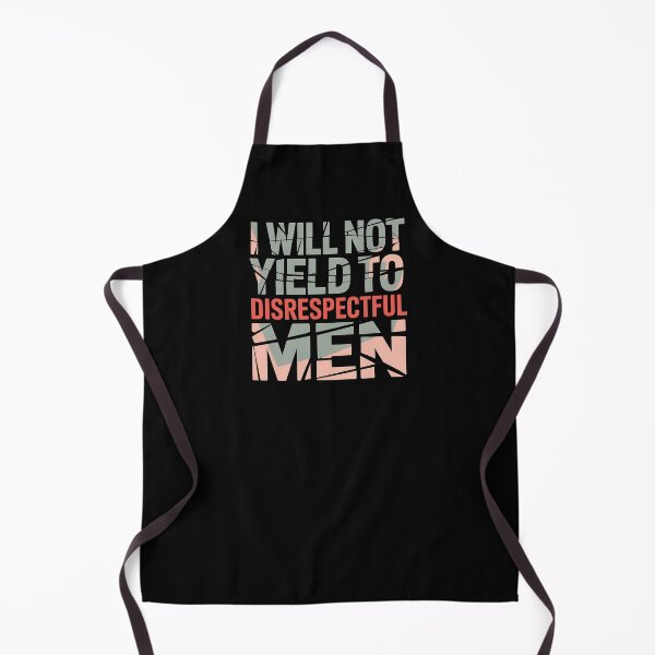 Item preview, I Will Not Yield To Disrespectful Men - Perfect gift for confident women who refuse to tolerate disrespect. designed and sold by ZyziowskyArt.