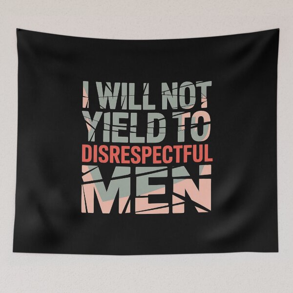 Item preview, I Will Not Yield To Disrespectful Men - Perfect gift for confident women who refuse to tolerate disrespect. designed and sold by ZyziowskyArt.