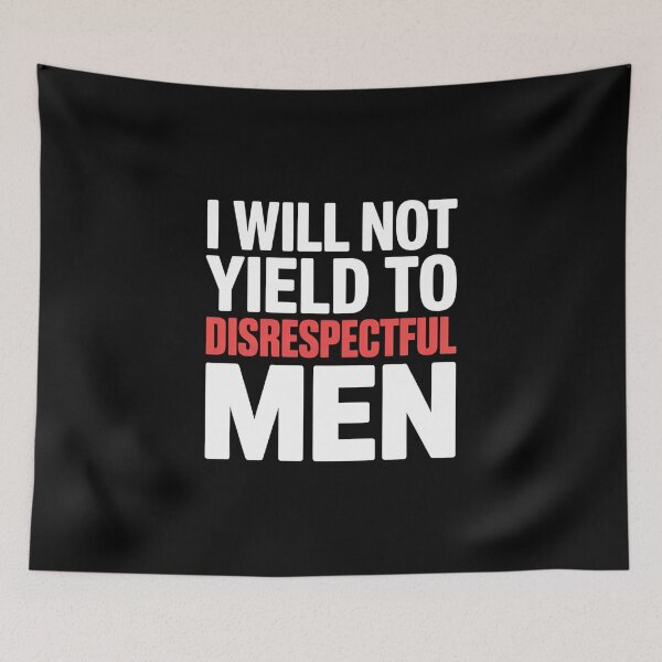 Item preview, I Will Not Yield To Disrespectful Men - Perfect gift for confident women who refuse to tolerate disrespect. designed and sold by ZyziowskyArt.