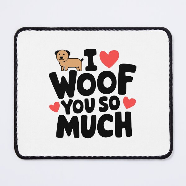 Item preview, I Woof You So Much! Cute Dog Love Pun designed and sold by PMCreative.