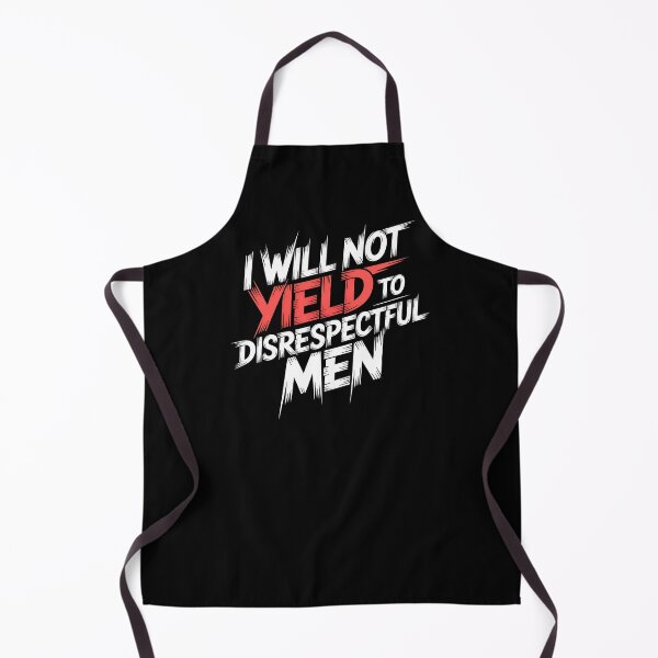 Item preview, I Will Not Yield To Disrespectful Men - Perfect gift for confident women who refuse to tolerate disrespect. designed and sold by ZyziowskyArt.